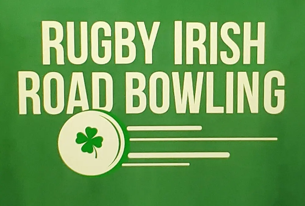 Rugby Irish Road Bowling written on a green sheet